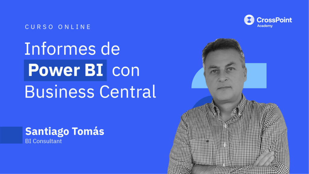 Curso online de Informes de Power BI con Business Central, impartido por Santiago Tomás, Consultor BI de CrossPoint Academy